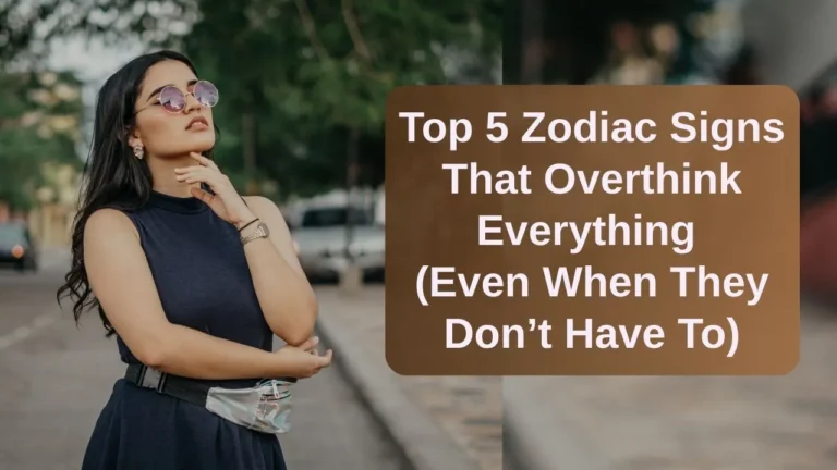 Overthinking zodiac signs
