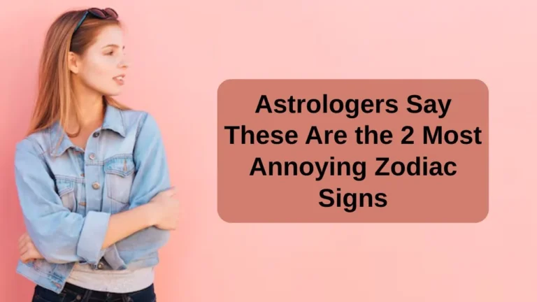 most annoying zodiac signs