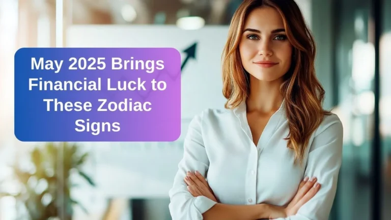 zodiac signs financial success May 2025
