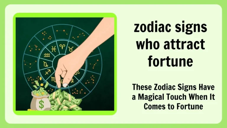 zodiac signs who attract fortune