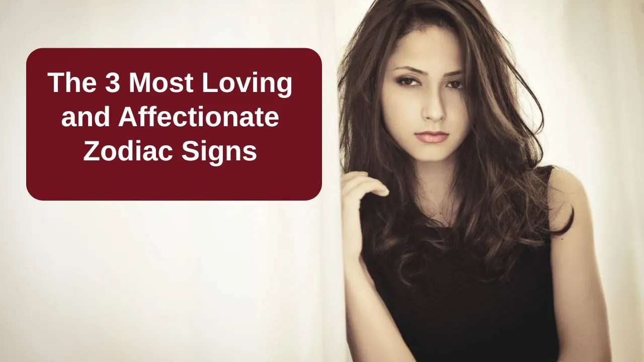 most affectionate zodiac signs